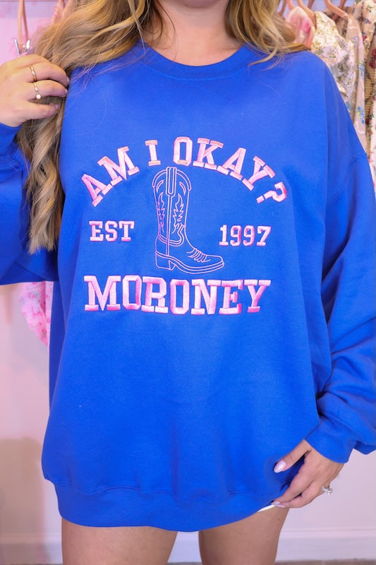 CUSTOM ORDER: Am I Okay? Moroney Est. 1997