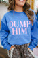 CUSTOM ORDER: Dump Him Sweatshirt - Blue